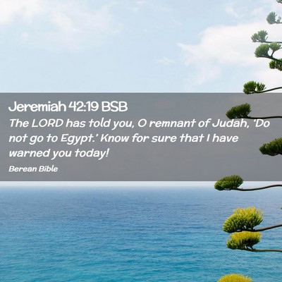 Picture 02 - Jeremiah 42:19 BSB - The LORD has told you, O remnant of Judah, ‘Do - Bible Verse Picture