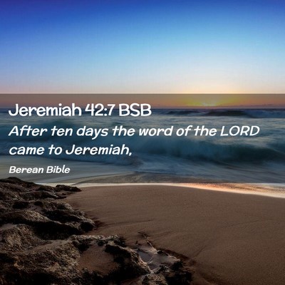 Picture 02 - Jeremiah 42:7 BSB - After ten days the word of the LORD came to - Bible Verse Picture