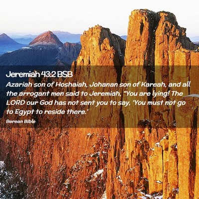 Picture 02 - Jeremiah 43:2 BSB - Azariah son of Hoshaiah, Johanan son of Kareah, - Bible Verse Picture
