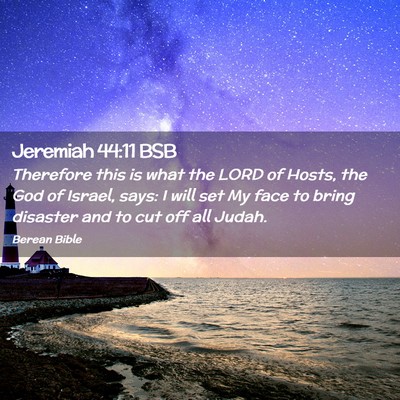 Picture 02 - Jeremiah 44:11 BSB - Therefore this is what the LORD of Hosts, the God - Bible Verse Picture
