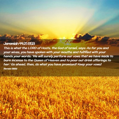 Picture 02 - Jeremiah 44:25 BSB - This is what the LORD of Hosts, the God of - Bible Verse Picture