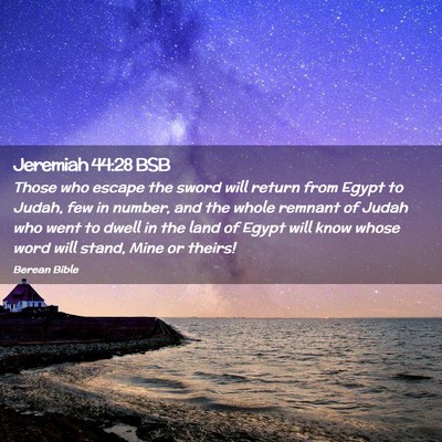 Picture 02 - Jeremiah 44:28 BSB - Those who escape the sword will return from Egypt - Bible Verse Picture
