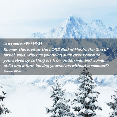 Picture 02 - Jeremiah 44:7 BSB - So now, this is what the LORD God of Hosts, the - Bible Verse Picture