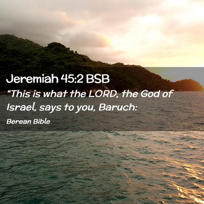 Picture 02 - Jeremiah 45:2 BSB - “This is what the LORD, the God of Israel, says - Bible Verse Picture