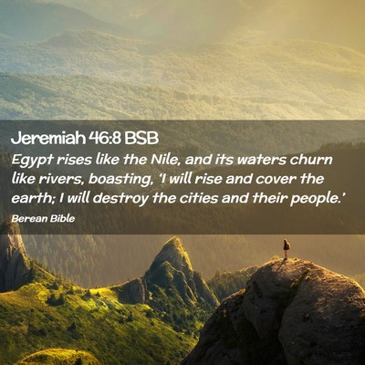 Picture 02 - Jeremiah 46:8 BSB - Egypt rises like the Nile, and its waters churn - Bible Verse Picture