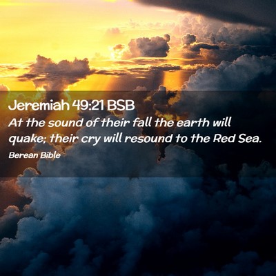 Picture 02 - Jeremiah 49:21 BSB - At the sound of their fall the earth will quake; - Bible Verse Picture