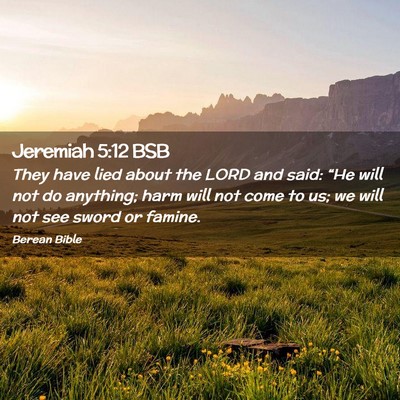 Picture 02 - Jeremiah 5:12 BSB - They have lied about the LORD and said: “He - Bible Verse Picture