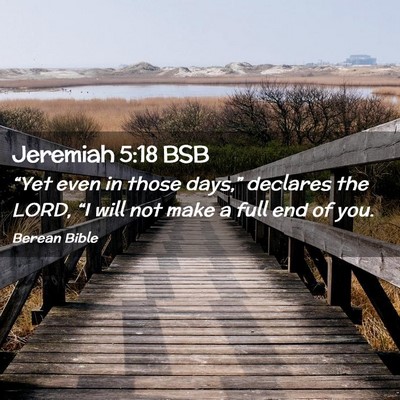 Picture 02 - Jeremiah 5:18 BSB - “Yet even in those days,” declares the LORD, - Bible Verse Picture
