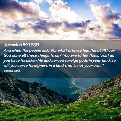 Picture 02 - Jeremiah 5:19 BSB - And when the people ask, ‘For what offense has - Bible Verse Picture