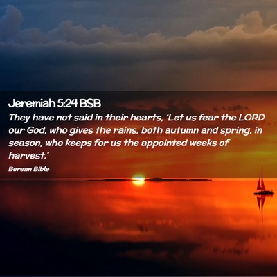 Picture 02 - Jeremiah 5:24 BSB - They have not said in their hearts, ‘Let us - Bible Verse Picture