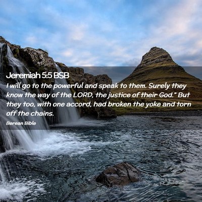 Picture 02 - Jeremiah 5:5 BSB - I will go to the powerful and speak to them. - Bible Verse Picture