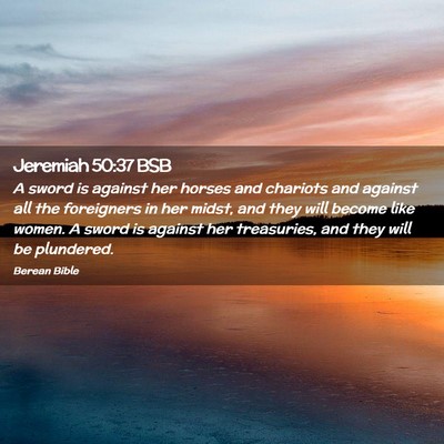 Picture 02 - Jeremiah 50:37 BSB - A sword is against her horses and chariots and - Bible Verse Picture