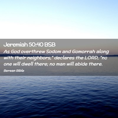 Picture 02 - Jeremiah 50:40 BSB - As God overthrew Sodom and Gomorrah along with - Bible Verse Picture