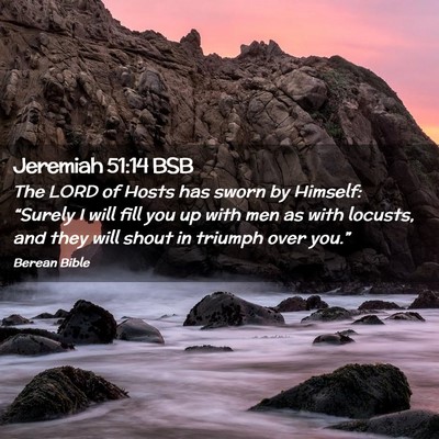 Picture 02 - Jeremiah 51:14 BSB - The LORD of Hosts has sworn by Himself: “Surely - Bible Verse Picture