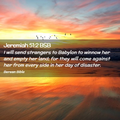 Picture 02 - Jeremiah 51:2 BSB - I will send strangers to Babylon to winnow her - Bible Verse Picture
