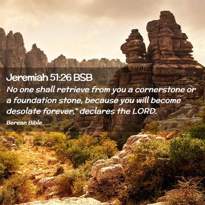 Picture 02 - Jeremiah 51:26 BSB - No one shall retrieve from you a cornerstone or a - Bible Verse Picture