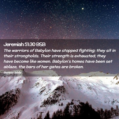 Picture 02 - Jeremiah 51:30 BSB - The warriors of Babylon have stopped fighting; - Bible Verse Picture