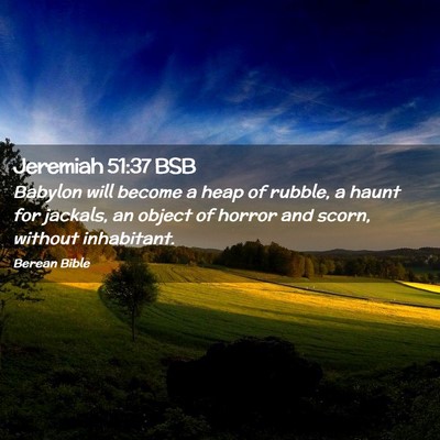 Picture 02 - Jeremiah 51:37 BSB - Babylon will become a heap of rubble, a haunt for - Bible Verse Picture