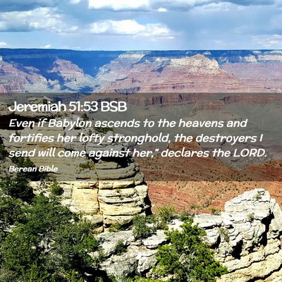 Picture 02 - Jeremiah 51:53 BSB - Even if Babylon ascends to the heavens and - Bible Verse Picture