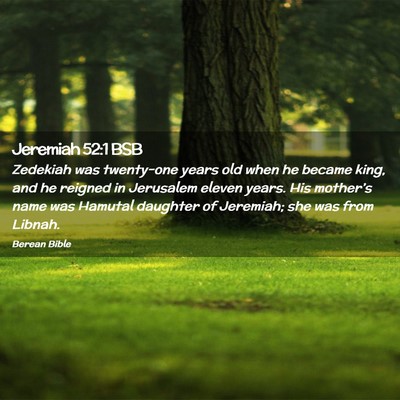 Picture 02 - Jeremiah 52:1 BSB - Zedekiah was twenty-one years old when he became - Bible Verse Picture