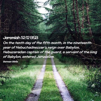 Picture 02 - Jeremiah 52:12 BSB - On the tenth day of the fifth month, in the - Bible Verse Picture