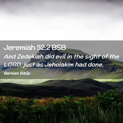 Picture 02 - Jeremiah 52:2 BSB - And Zedekiah did evil in the sight of the LORD, - Bible Verse Picture