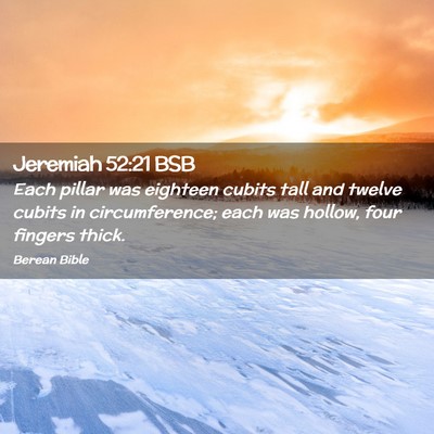 Picture 02 - Jeremiah 52:21 BSB - Each pillar was eighteen cubits tall and twelve - Bible Verse Picture
