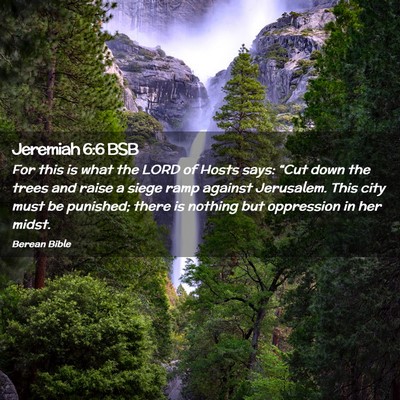 Picture 02 - Jeremiah 6:6 BSB - For this is what the LORD of Hosts says: “Cut - Bible Verse Picture