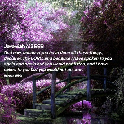 Picture 02 - Jeremiah 7:13 BSB - And now, because you have done all these things, - Bible Verse Picture