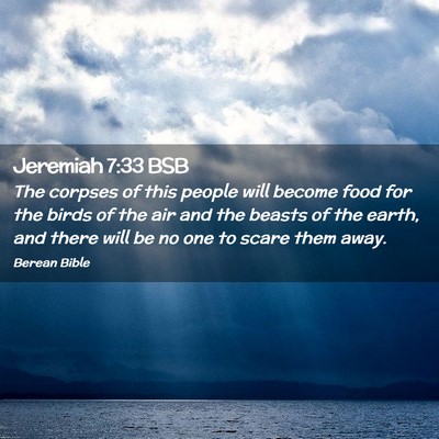 Picture 02 - Jeremiah 7:33 BSB - The corpses of this people will become food for - Bible Verse Picture