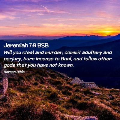 Picture 02 - Jeremiah 7:9 BSB - Will you steal and murder, commit adultery and - Bible Verse Picture