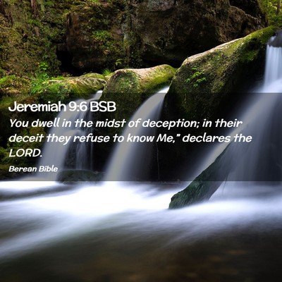 Picture 02 - Jeremiah 9:6 BSB - You dwell in the midst of deception; in their - Bible Verse Picture