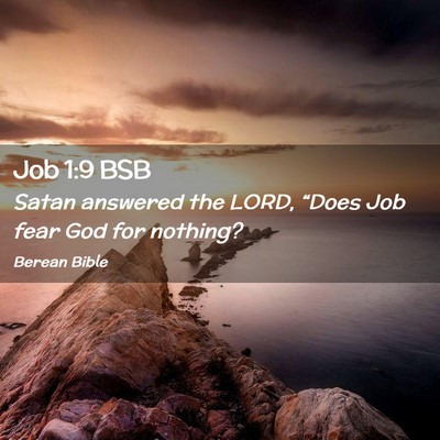 Picture 02 - Job 1:9 BSB - Satan answered the LORD, “Does Job fear God for - Bible Verse Picture