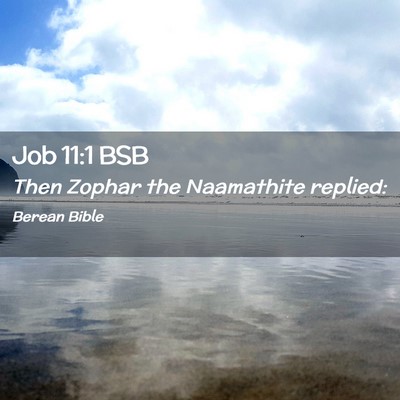 Picture 02 - Job 11:1 BSB - Then Zophar the Naamathite - Bible Verse Picture