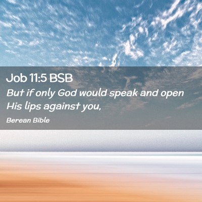Picture 02 - Job 11:5 BSB - But if only God would speak and open His lips - Bible Verse Picture