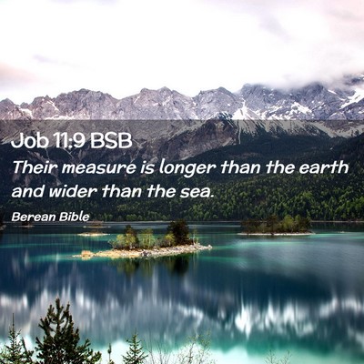 Picture 02 - Job 11:9 BSB - Their measure is longer than the earth and wider - Bible Verse Picture