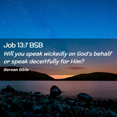 Picture 02 - Job 13:7 BSB - Will you speak wickedly on God’s behalf or - Bible Verse Picture