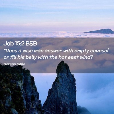 Picture 02 - Job 15:2 BSB - “Does a wise man answer with empty counsel or - Bible Verse Picture