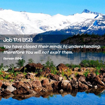 Picture 02 - Job 17:4 BSB - You have closed their minds to understanding; - Bible Verse Picture