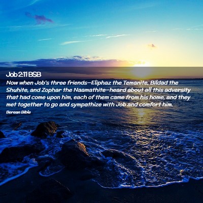 Picture 02 - Job 2:11 BSB - Now when Job’s three friends—Eliphaz the - Bible Verse Picture
