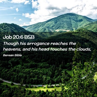Picture 02 - Job 20:6 BSB - Though his arrogance reaches the heavens, and his - Bible Verse Picture