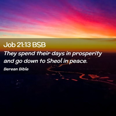 Picture 02 - Job 21:13 BSB - They spend their days in prosperity and go down - Bible Verse Picture