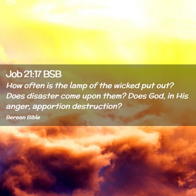 Picture 02 - Job 21:17 BSB - How often is the lamp of the wicked put out? Does - Bible Verse Picture