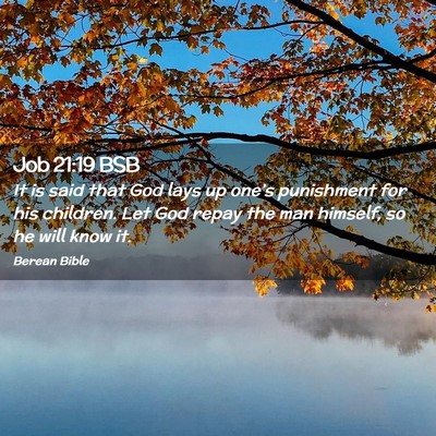 Picture 02 - Job 21:19 BSB - It is said that God lays up one’s punishment - Bible Verse Picture