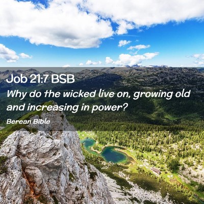 Picture 02 - Job 21:7 BSB - Why do the wicked live on, growing old and - Bible Verse Picture
