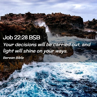 Picture 02 - Job 22:28 BSB - Your decisions will be carried out, and light - Bible Verse Picture