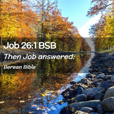 Picture 02 - Job 26:1 BSB - Then Job - Bible Verse Picture