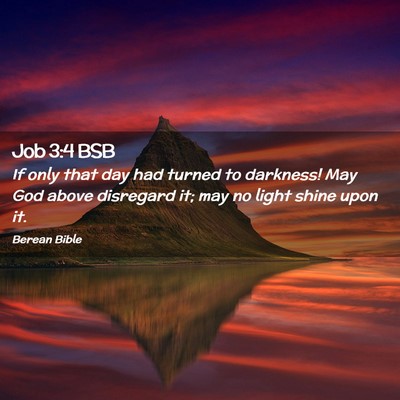 Picture 02 - Job 3:4 BSB - If only that day had turned to darkness! May God - Bible Verse Picture