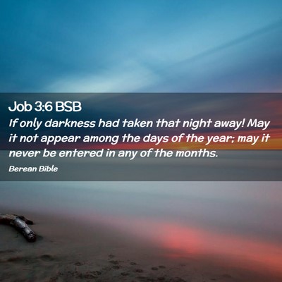 Picture 02 - Job 3:6 BSB - If only darkness had taken that night away! May - Bible Verse Picture