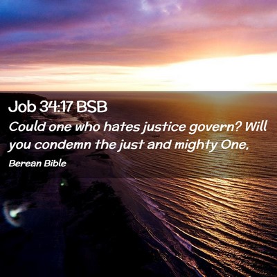 Picture 02 - Job 34:17 BSB - Could one who hates justice govern? Will you - Bible Verse Picture